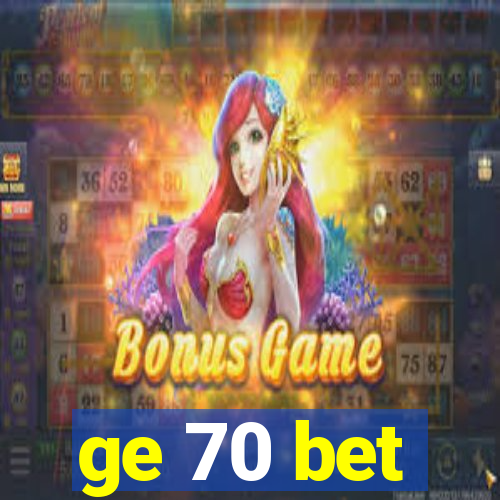 ge 70 bet